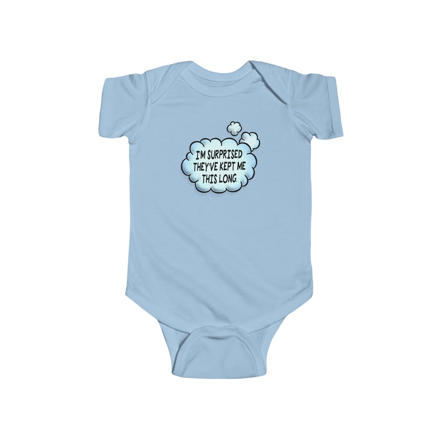 I'm Surprised They've Kept Me This Long. - Baby Onesie