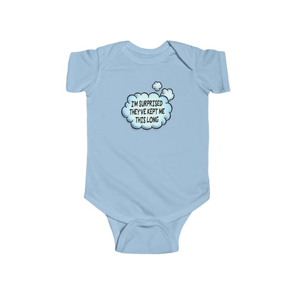 I'm Surprised They've Kept Me This Long. - Baby Onesie