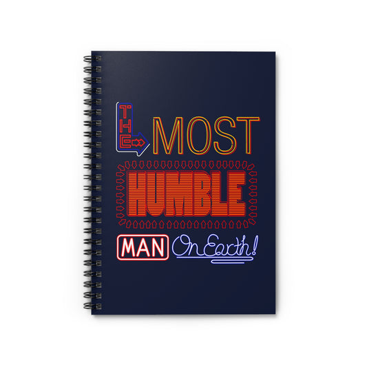 The Most Humble Man On Earth - Spiral Notebook