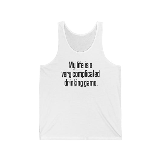 My Life Is A Very Complicated Drinking Game - Unisex Tank