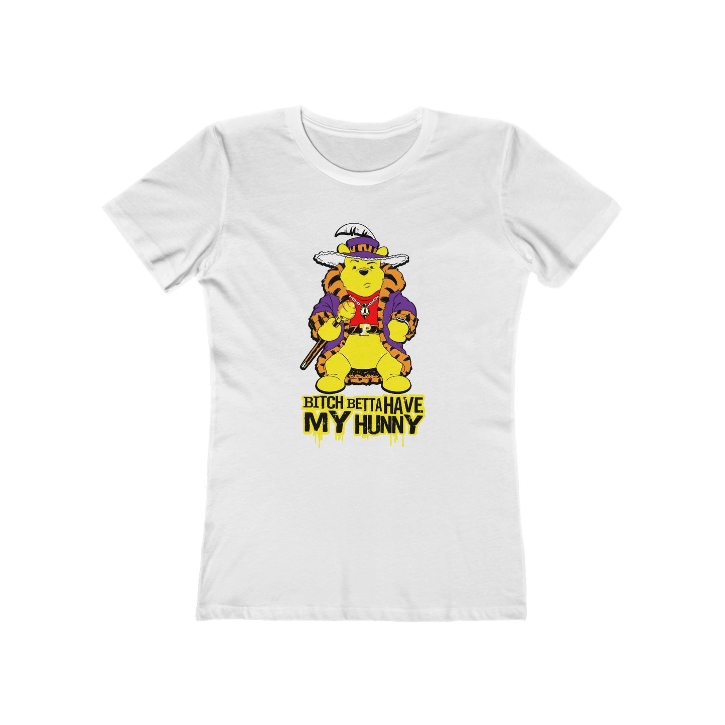 Bitch Betta Have My Hunny - Women’s T-Shirt