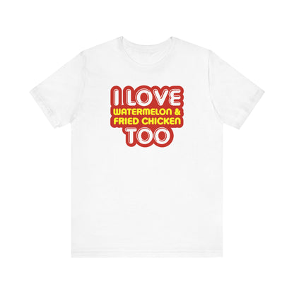 I Love Watermelon & Fried Chicken Too - Men's T-Shirt