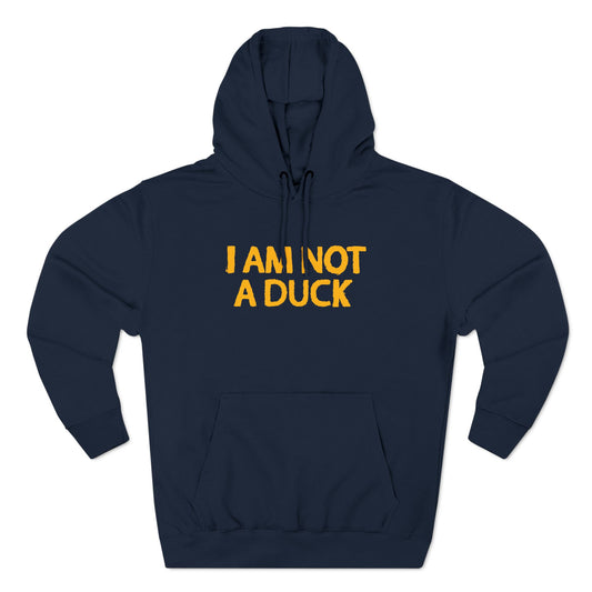 I Am Not A Duck - Hoodie