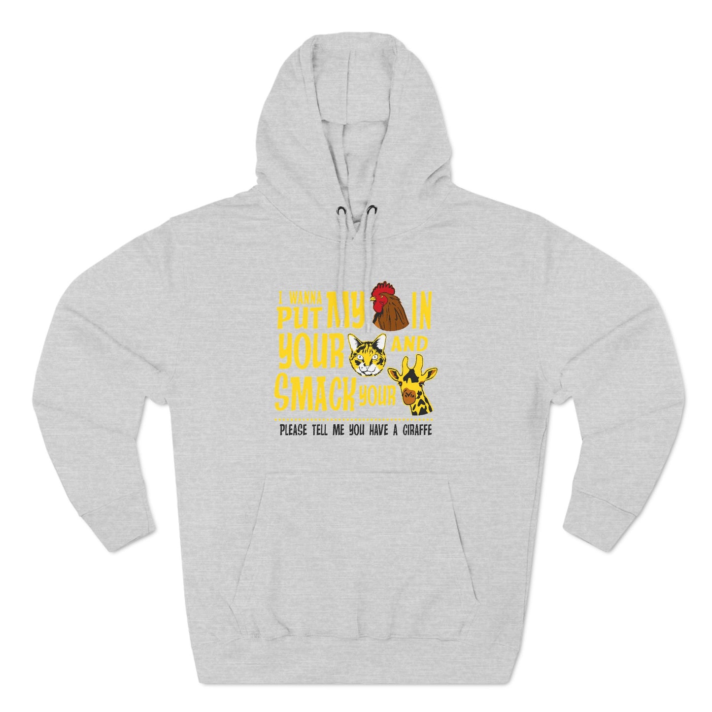 I Wanna Put My (Cock) In Your (Pussy) And Smack Your (Giraffe) - Hoodie