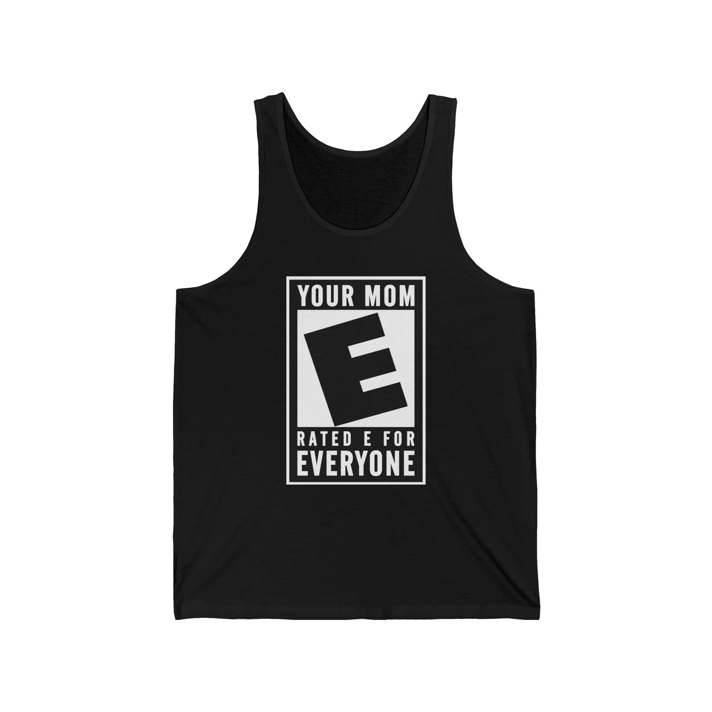 Your Mom - Rated E For Everyone  - Unisex Tank