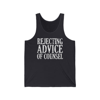 Rejecting Advice Of Counsel  - Unisex Tank