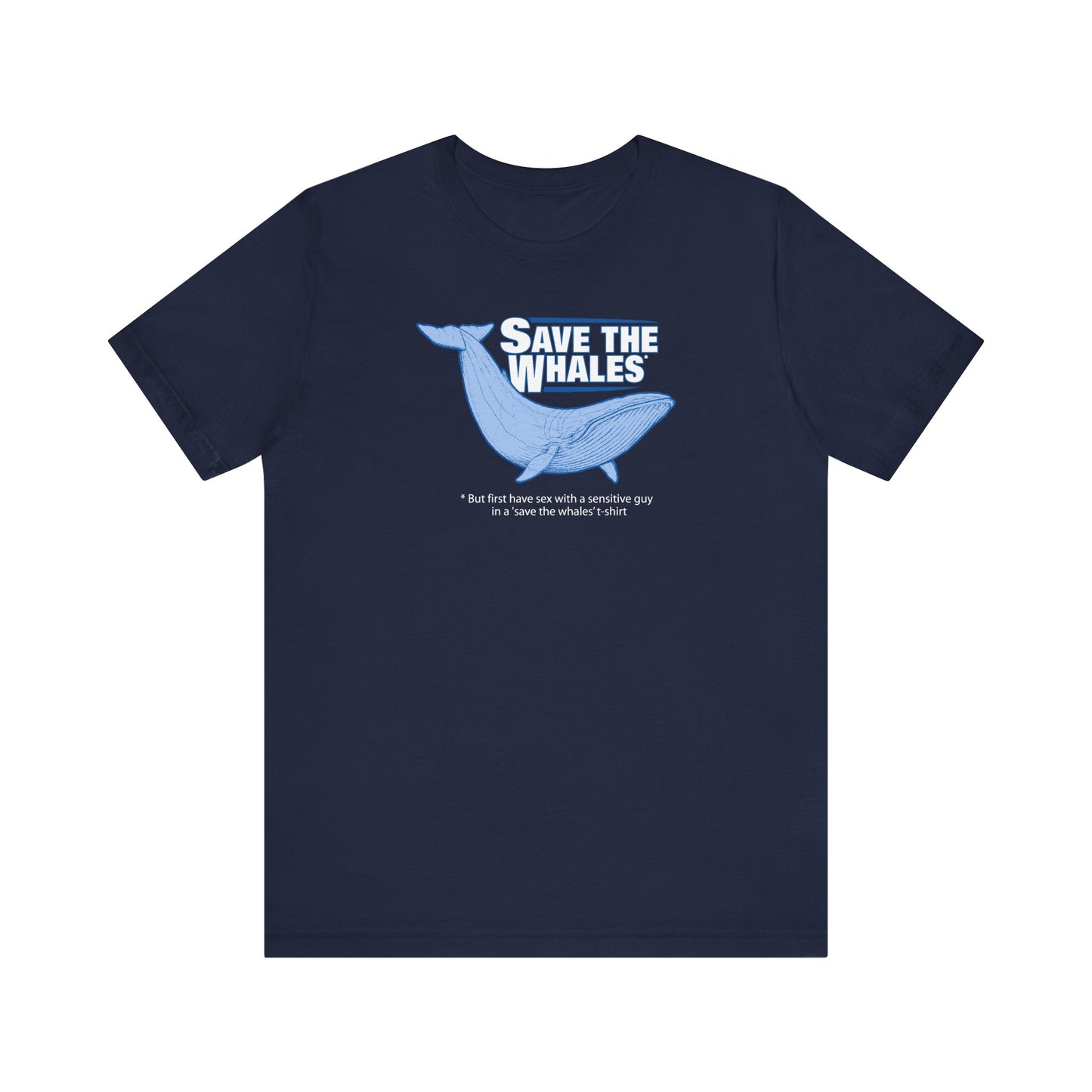 Save The Whales - But First Have Sex With A Sensitive Guy In A 'Save The Whales' T-Shirt - Men's T-Shirt