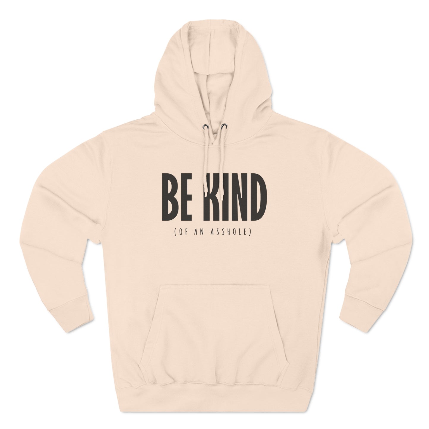 Be Kind (Of An Asshole) - Hoodie