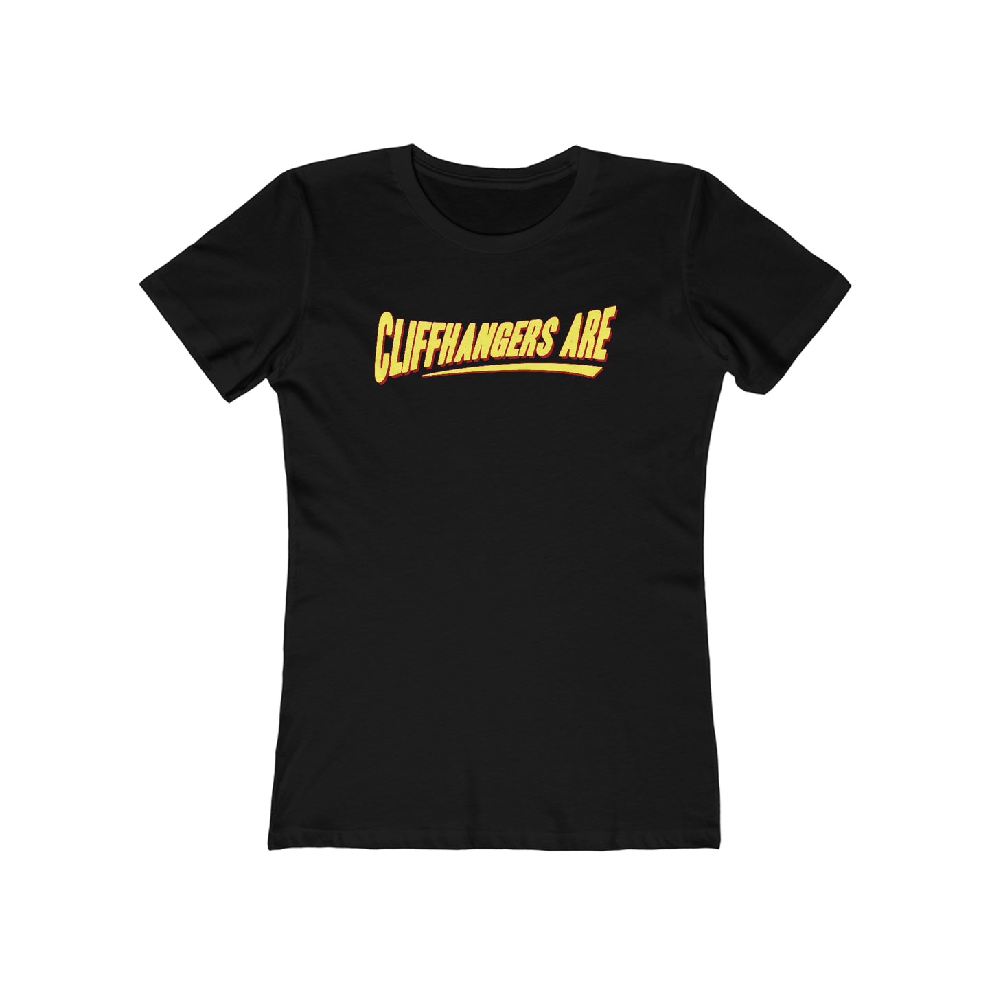 Cliffhangers Are - Women’s T-Shirt