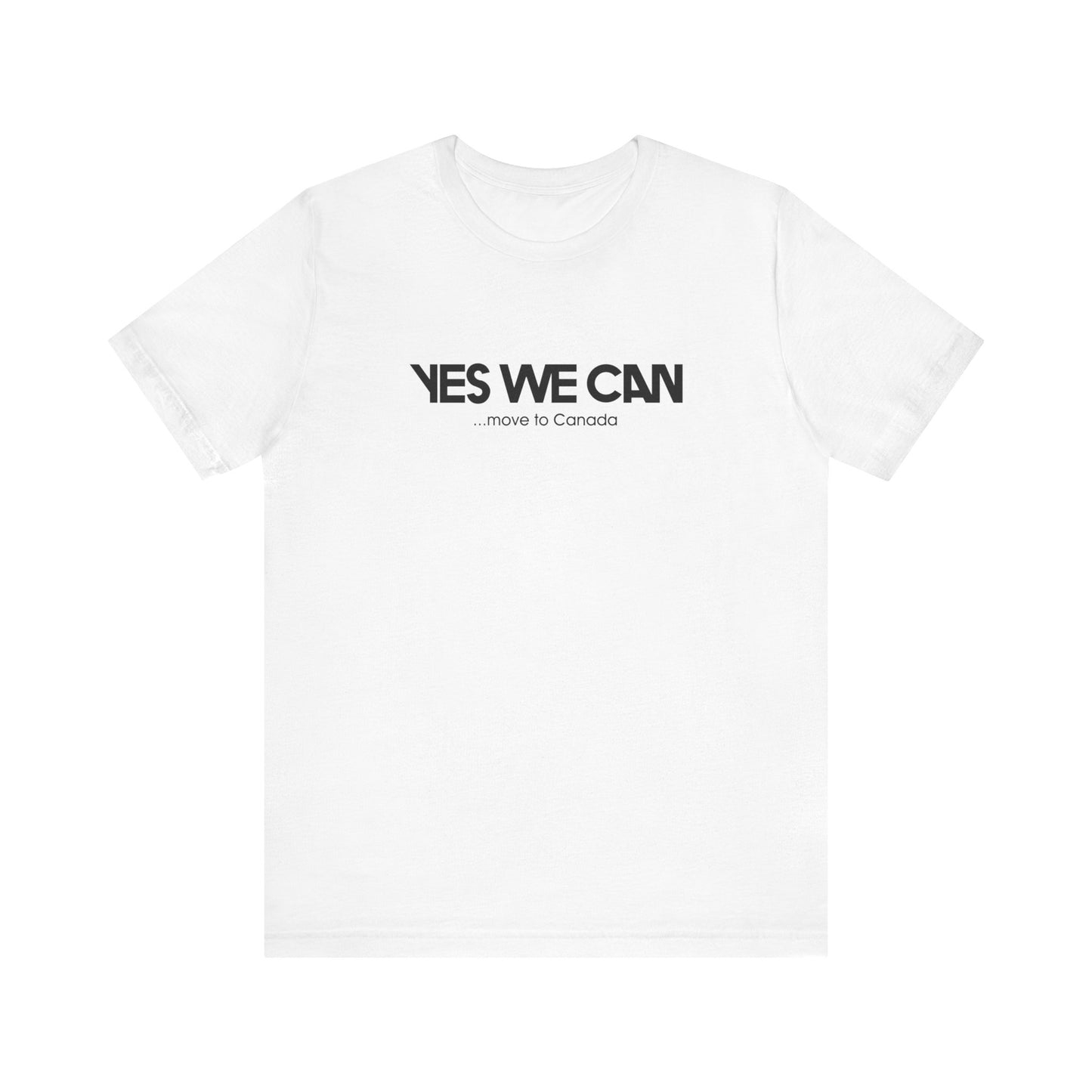 Yes We Can ...Move To Canada - Men's T-Shirt