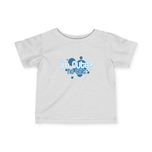 I'm Cute? No Shit - Baby T-Shirt