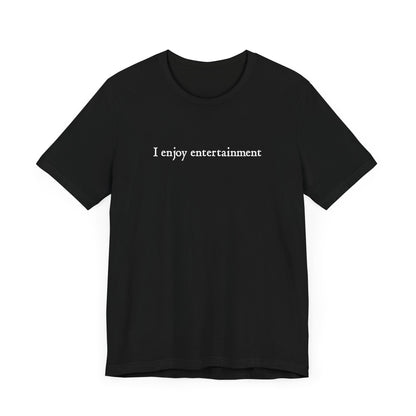 I Enjoy Entertainment - Men's T-Shirt