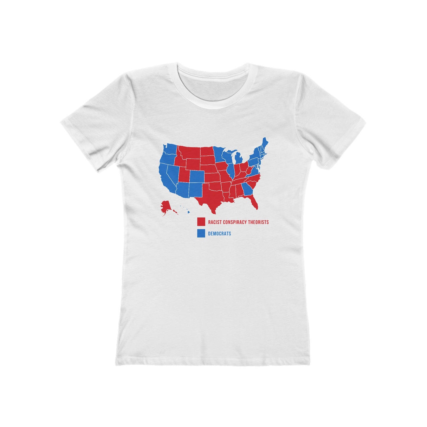 Democrats (Blue States) - Racist Conspiracy Theorists (Red States) - Women's T-Shirt