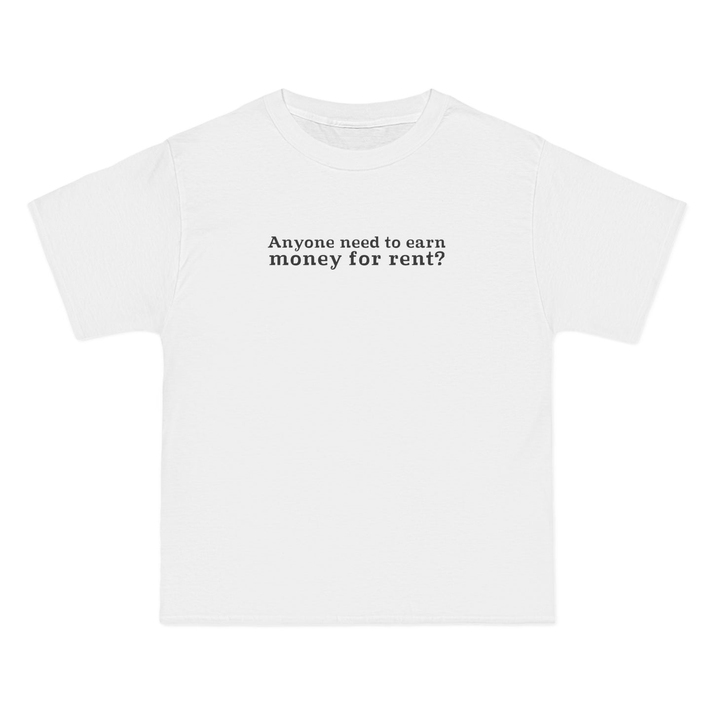 Anyone Need To Earn Money For Rent? - Men's Heavyweight T-Shirt