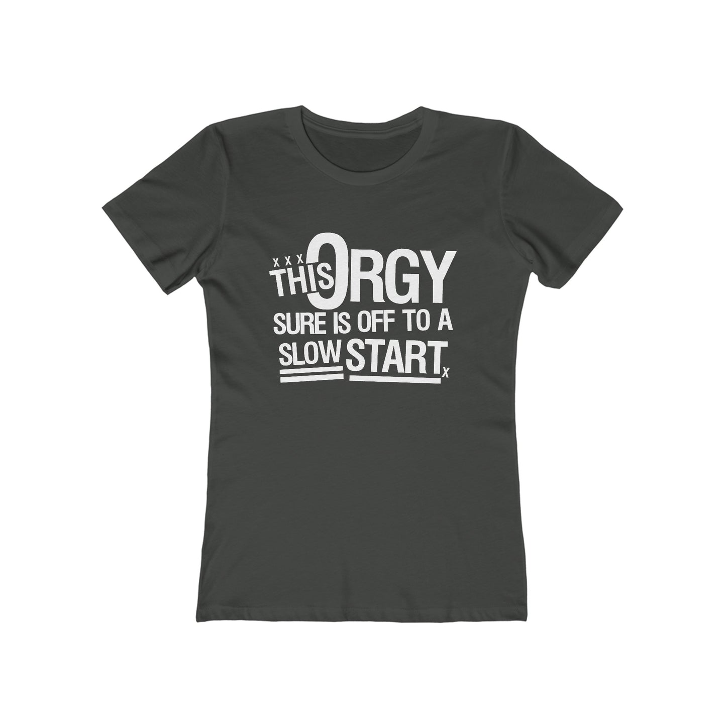 This Orgy Sure Is Off To A Slow Start - Women’s T-Shirt