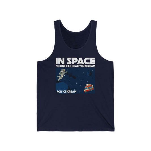 In Space No One Can Hear You Scream For Ice Cream - Unisex Tank