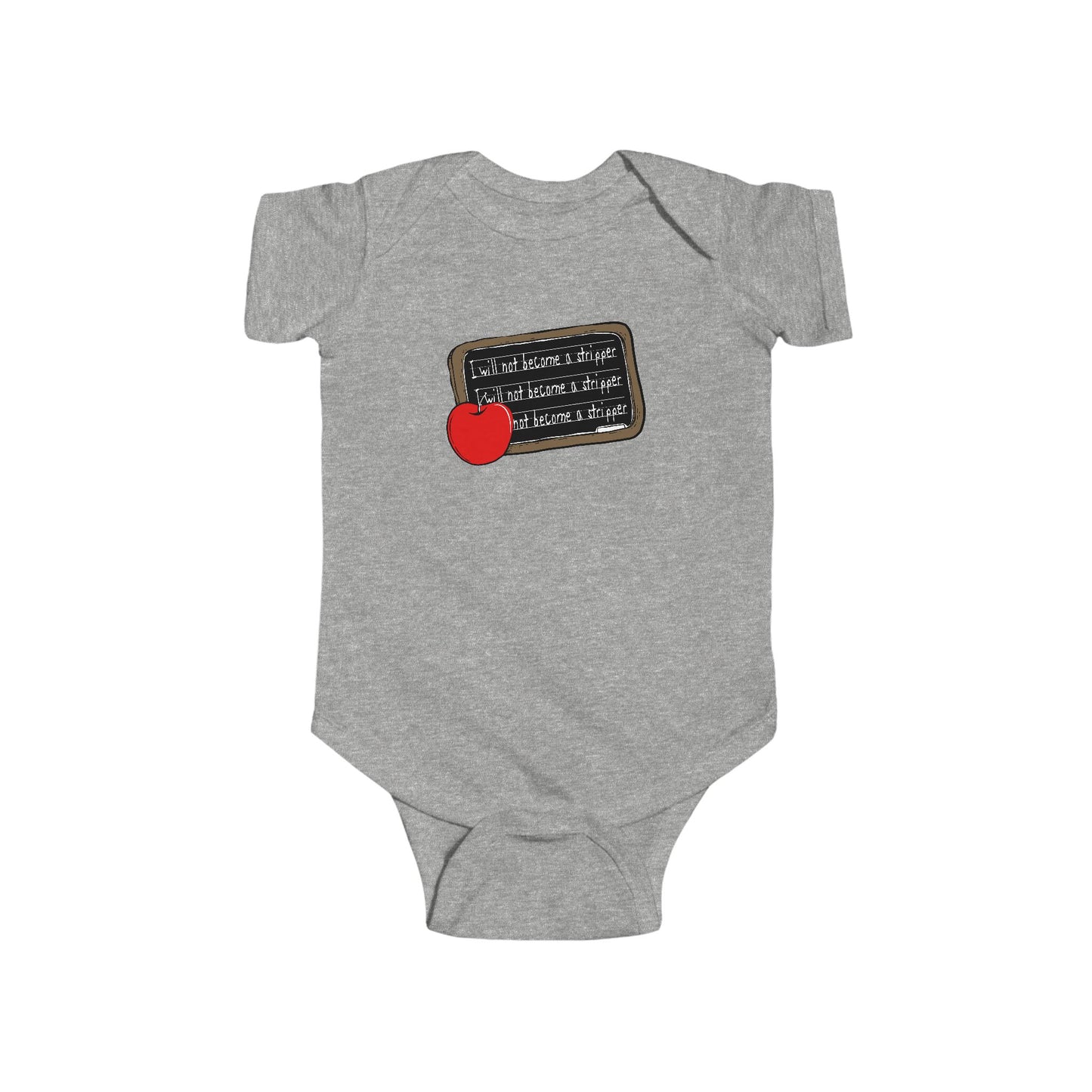 I Will Not Become A Stripper - Baby Onesie