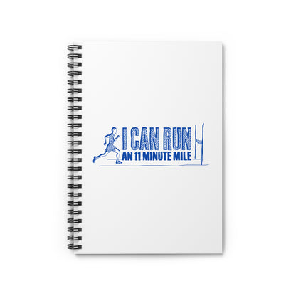 I Can Run An 11 Minute Mile - Spiral Notebook