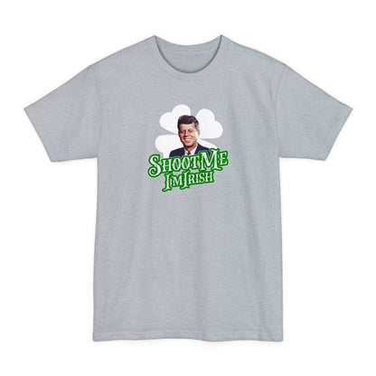 Shoot Me I'm Irish (JFK) - Men's Tall T-Shirt