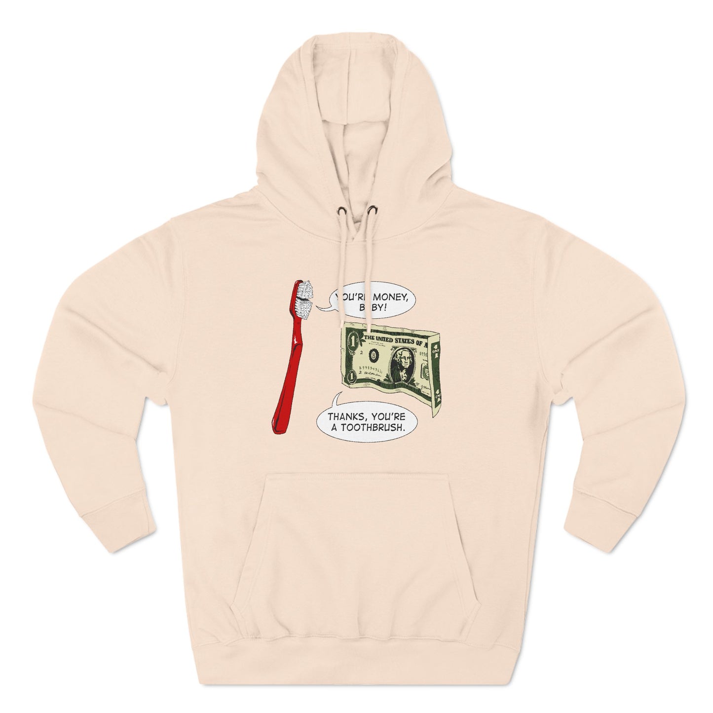 You're Money Baby! Thanks You're A Toothbrush. - Hoodie