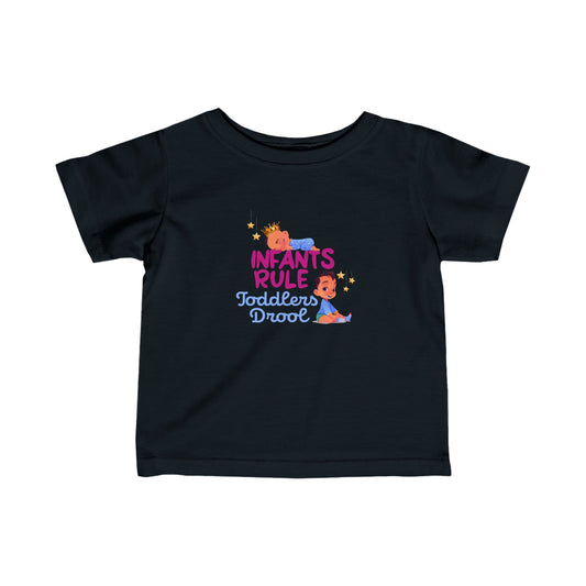 Infants Rule Toddlers Drool - Baby T-Shirt