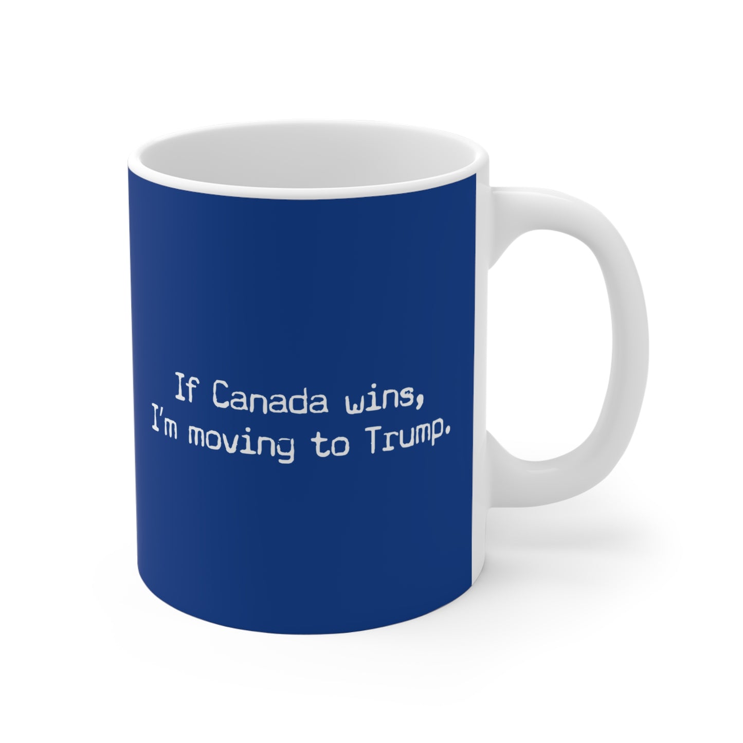 If Canada Wins I'm Moving To Trump (Text) - Mug