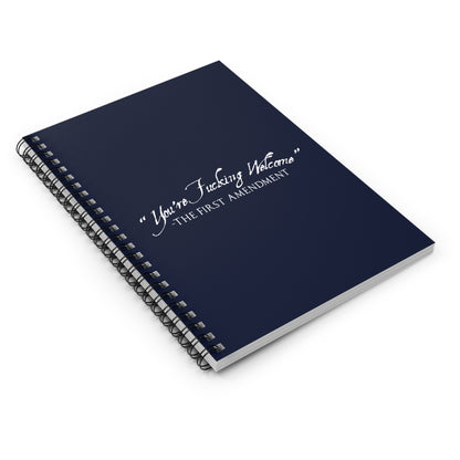 You're Fucking Welcome - The First Amendment - Spiral Notebook