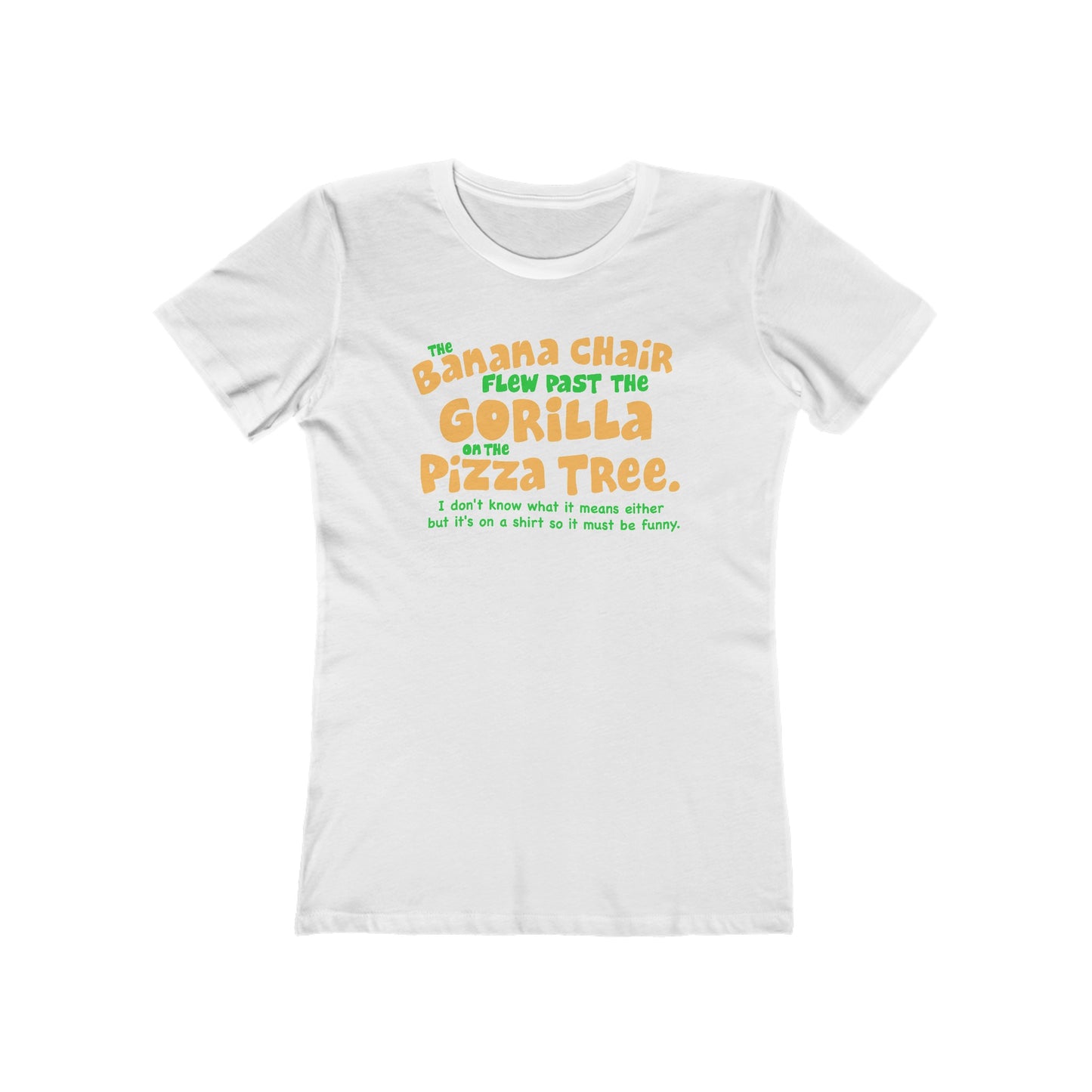 The Banana Chair Flew Past The Gorilla On The Pizza Tree - Women’s T-Shirt