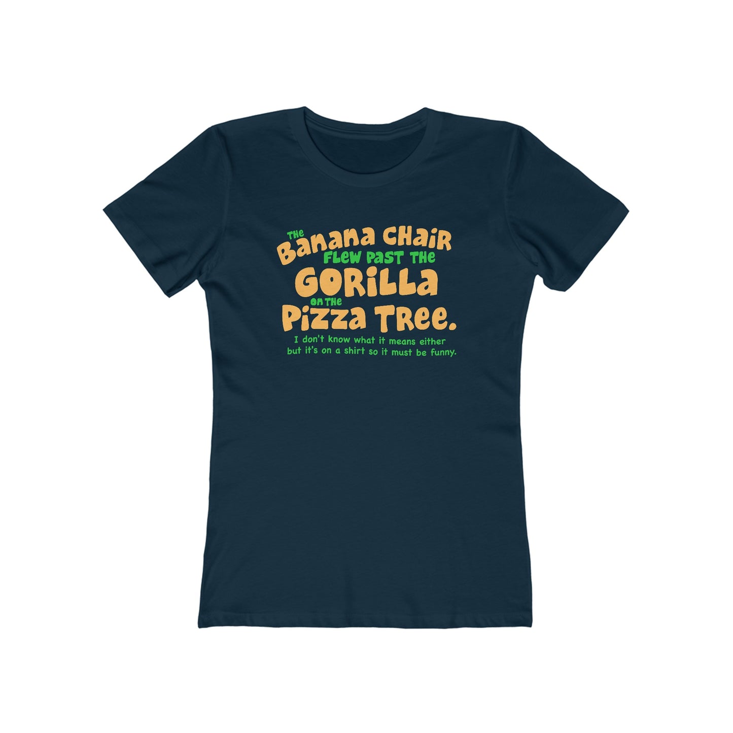 The Banana Chair Flew Past The Gorilla On The Pizza Tree - Women’s T-Shirt