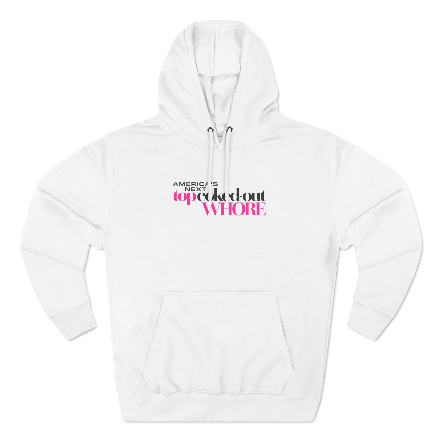 America's Next Top Coke Whore - Hoodie