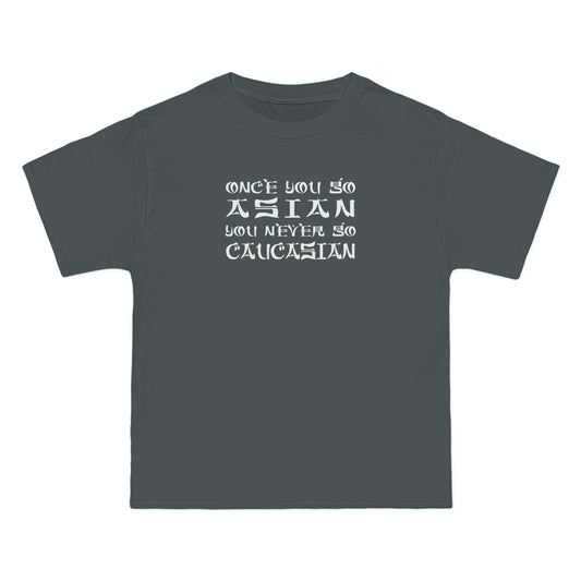 Once You Go Asian You Never Go Caucasian - Men's Heavyweight T-Shirt