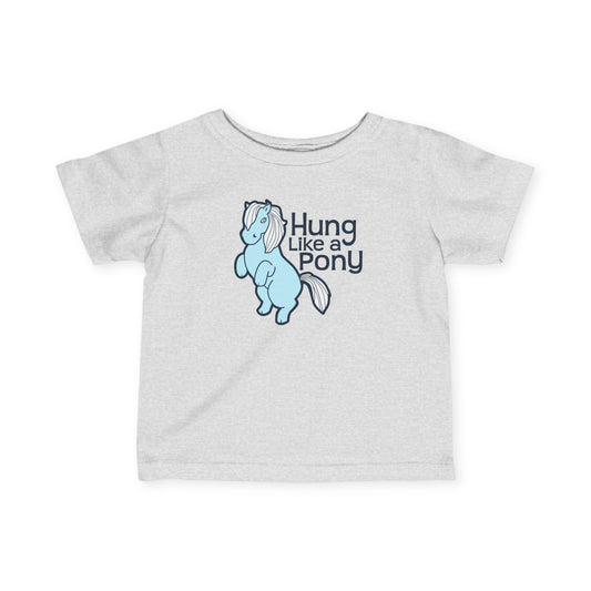 Hung Like A Pony - Baby T-Shirt