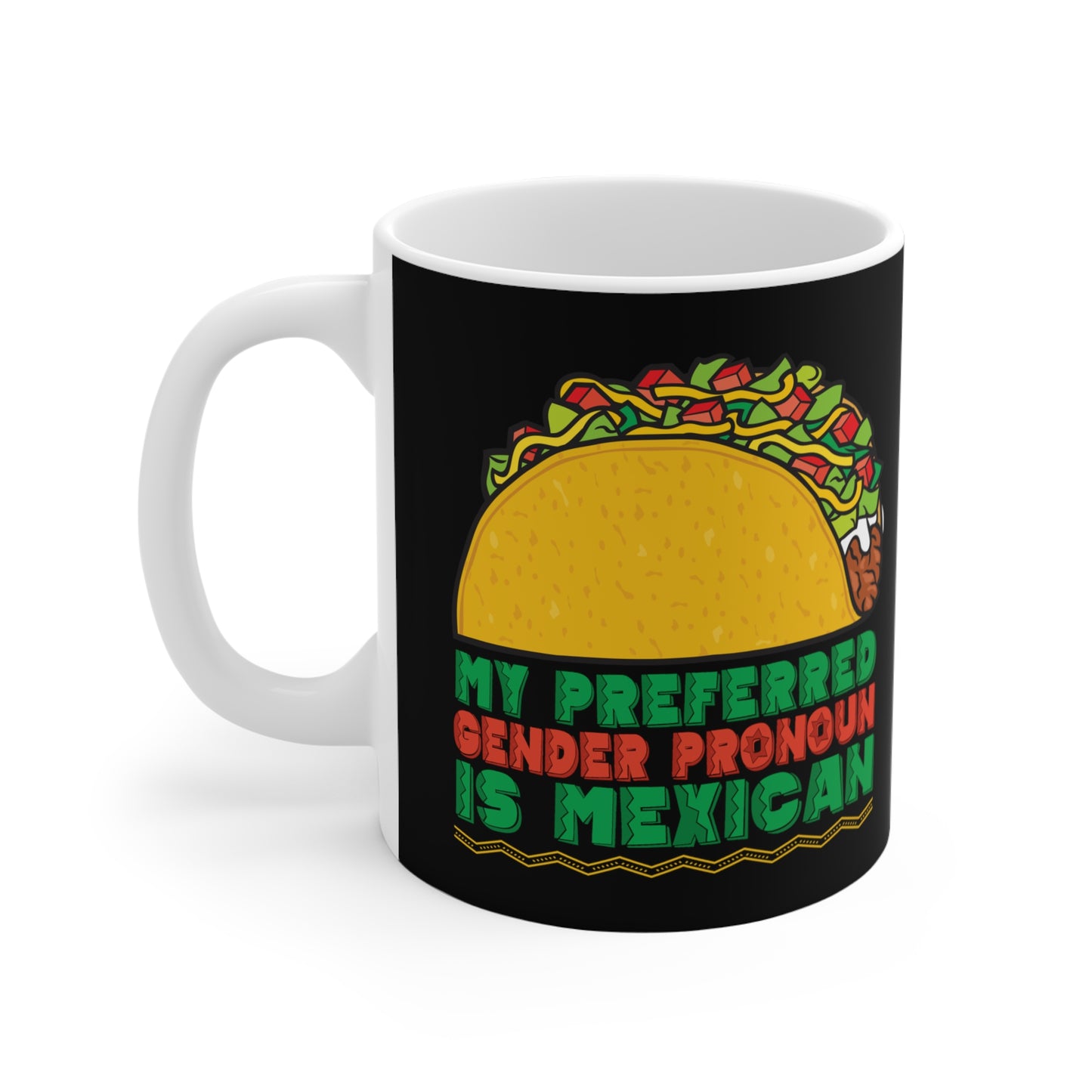 My Preferred Gender Pronoun Is Mexican (Taco) - Mug