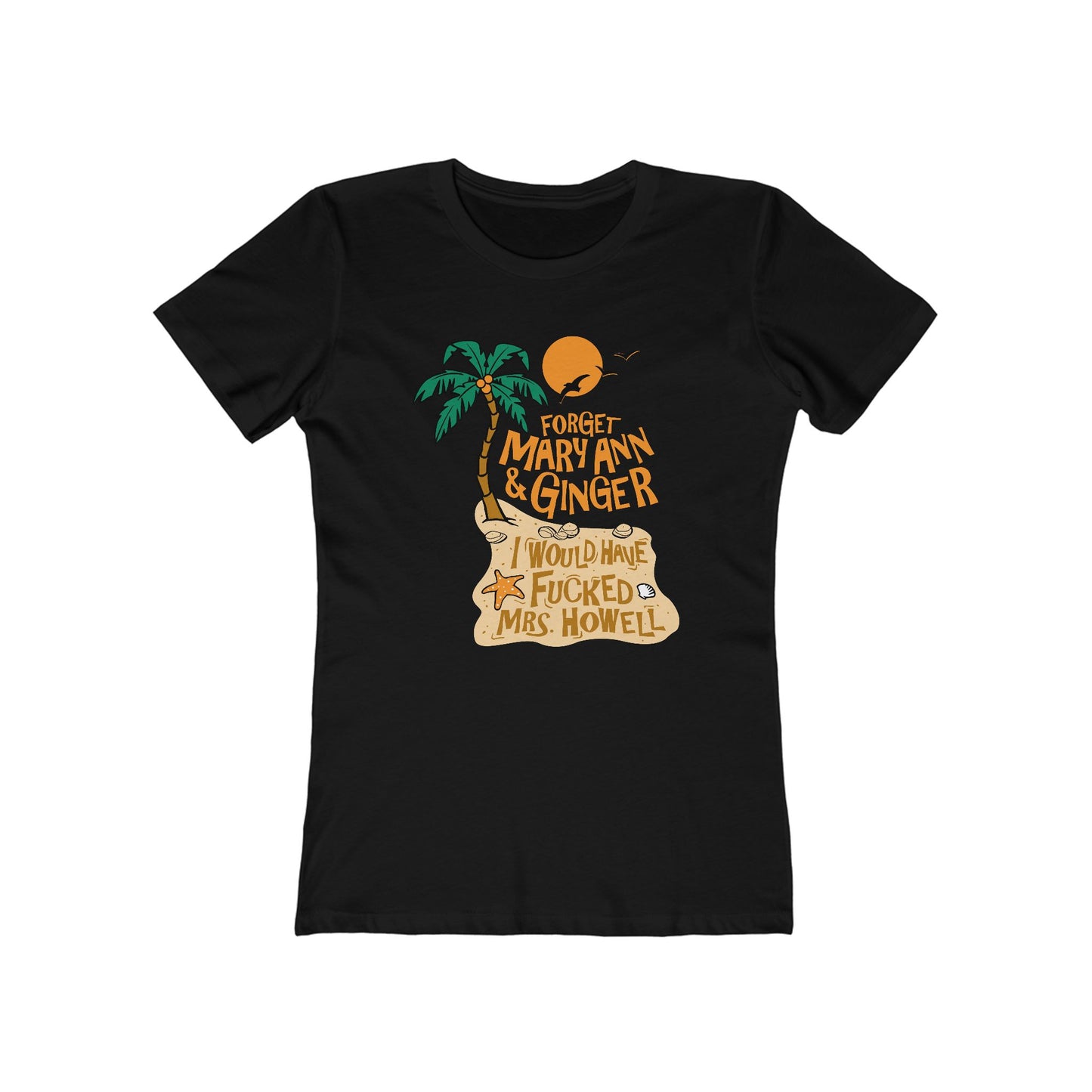 Forget Mary Ann & Ginger - Women’s T-Shirt