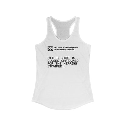 This Shirt Is Closed Captioned For The Hearing Impaired  -  Women’s Racerback Tank