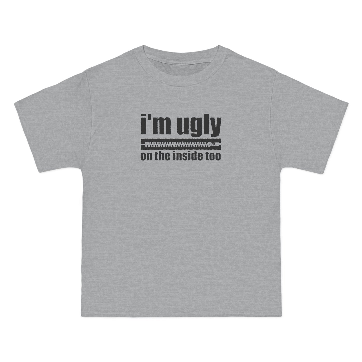 I'm Ugly On The Inside Too - Men's Heavyweight T-Shirt