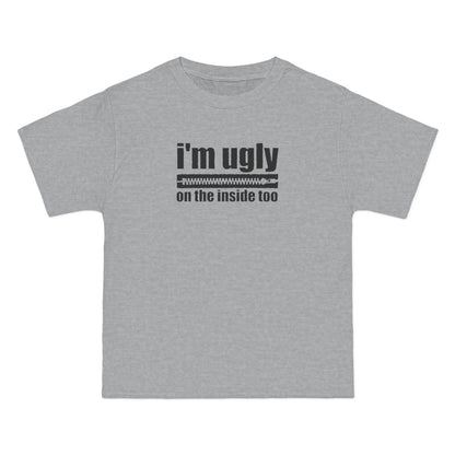 I'm Ugly On The Inside Too - Men's Heavyweight T-Shirt