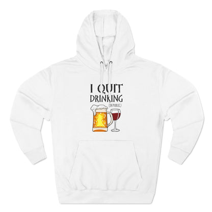 I Quit Drinking (In Public) - Hoodie