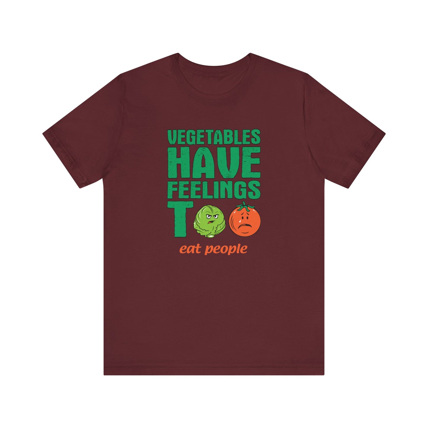 Vegetables Have Feelings Too - Eat People  - Men's T-Shirt