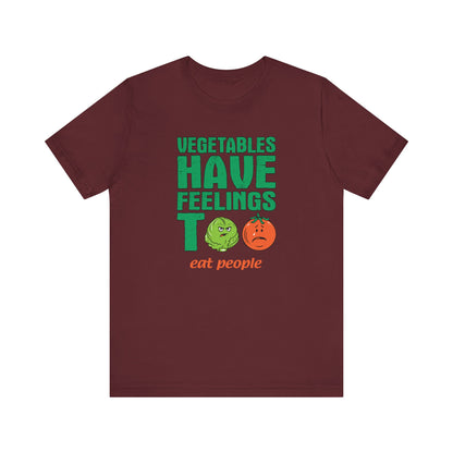 Vegetables Have Feelings Too - Eat People  - Men's T-Shirt