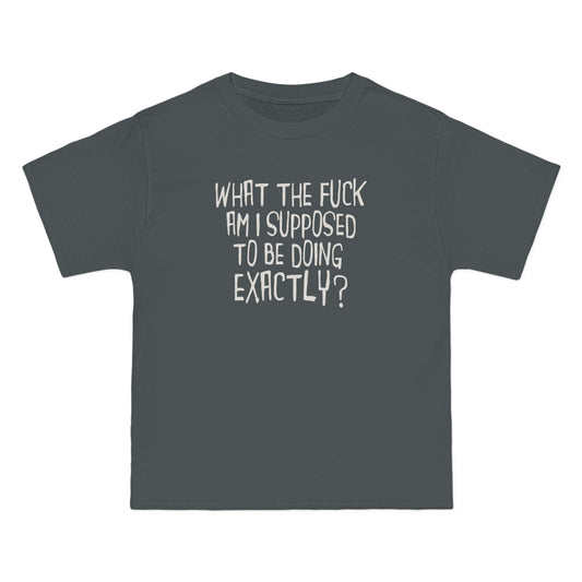 What The Fuck Am I Supposed To Be Doing Exactly? - Men's Heavyweight T-Shirt