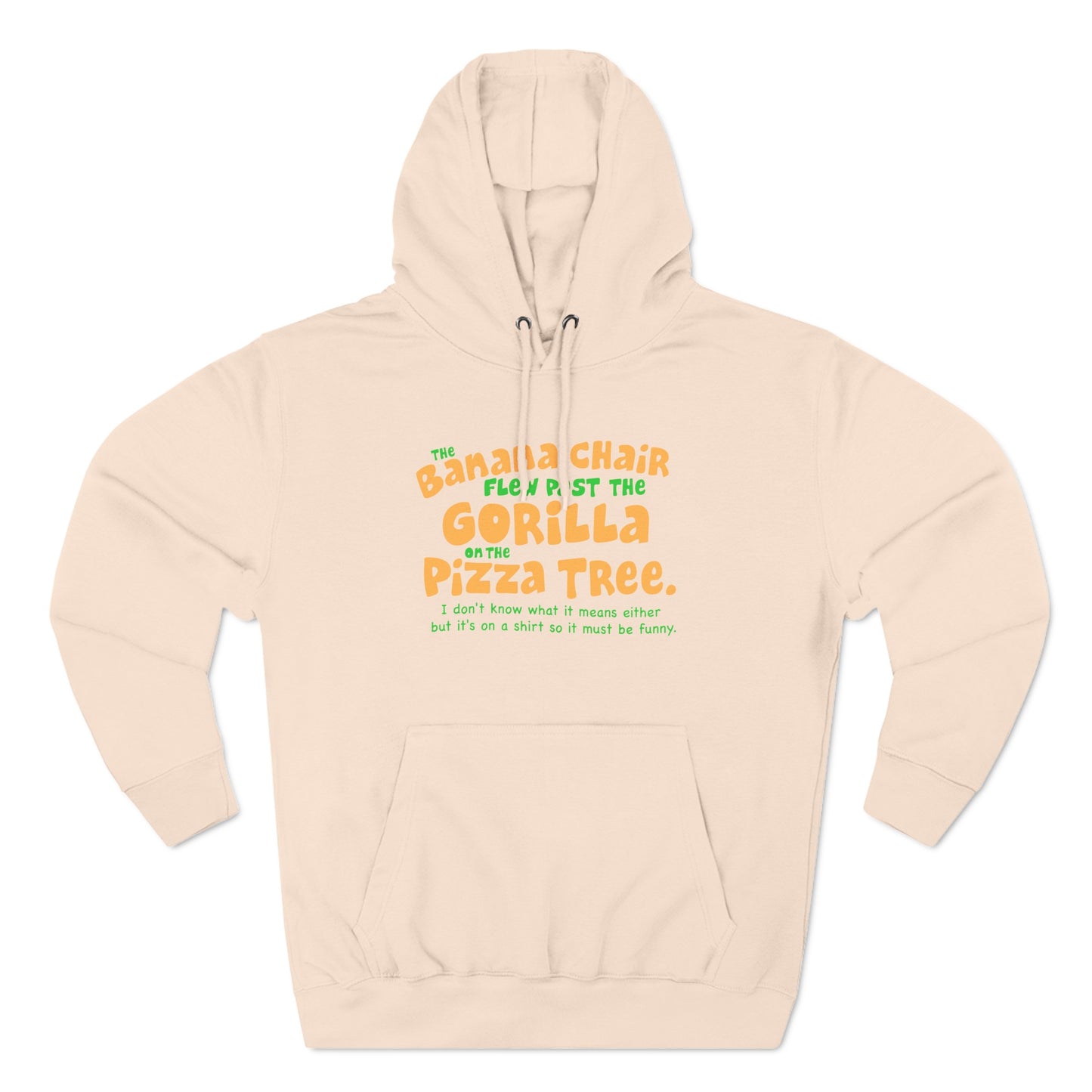 The Banana Chair Flew Past The Gorilla On The Pizza Tree - Hoodie