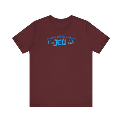 I'm Not A Full Blooded Jew - I'm Jewish - Men's T-Shirt