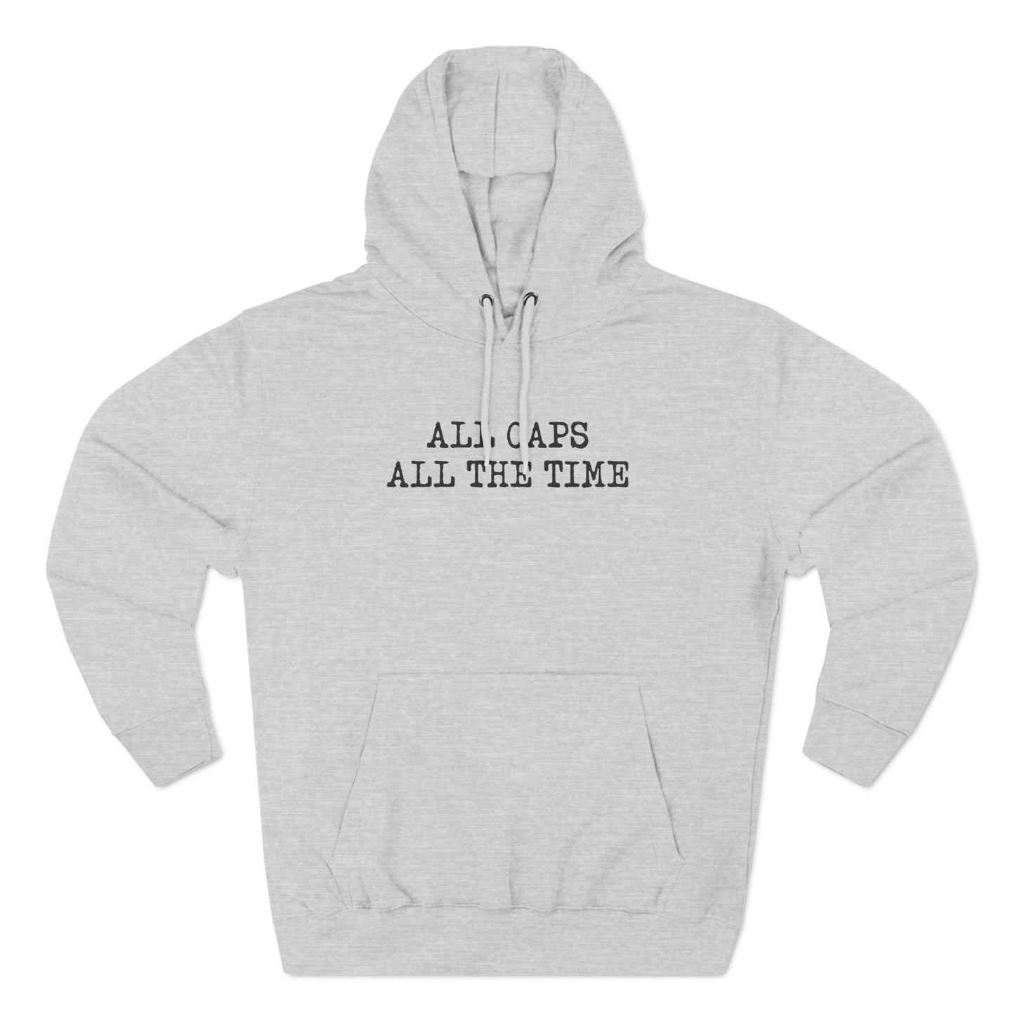 All Caps All The Time - Hoodie