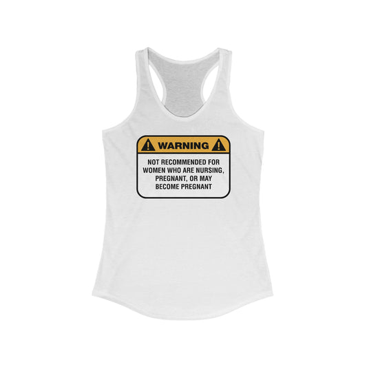 Warning: Not Recommended For Women Who Are Nursing  - Women’s Racerback Tank