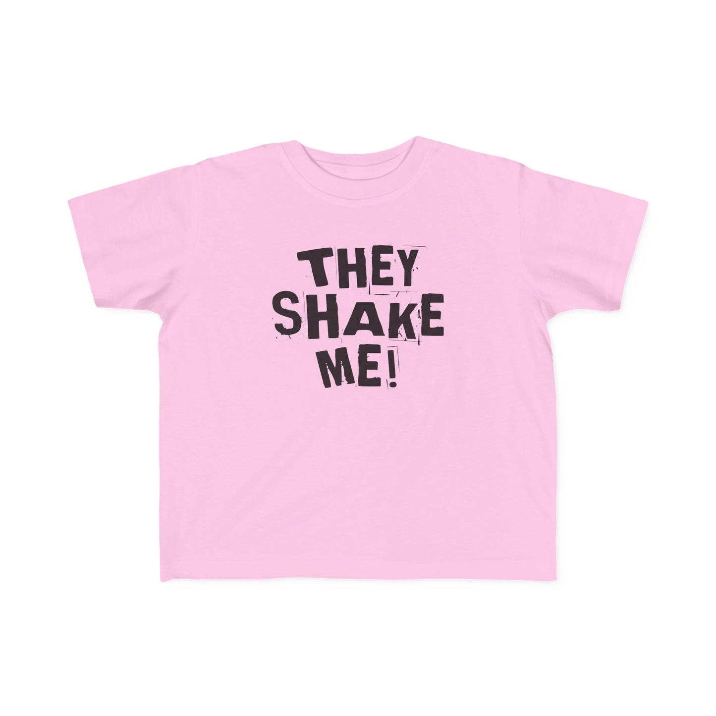 They Shake Me - Toddler T-Shirt