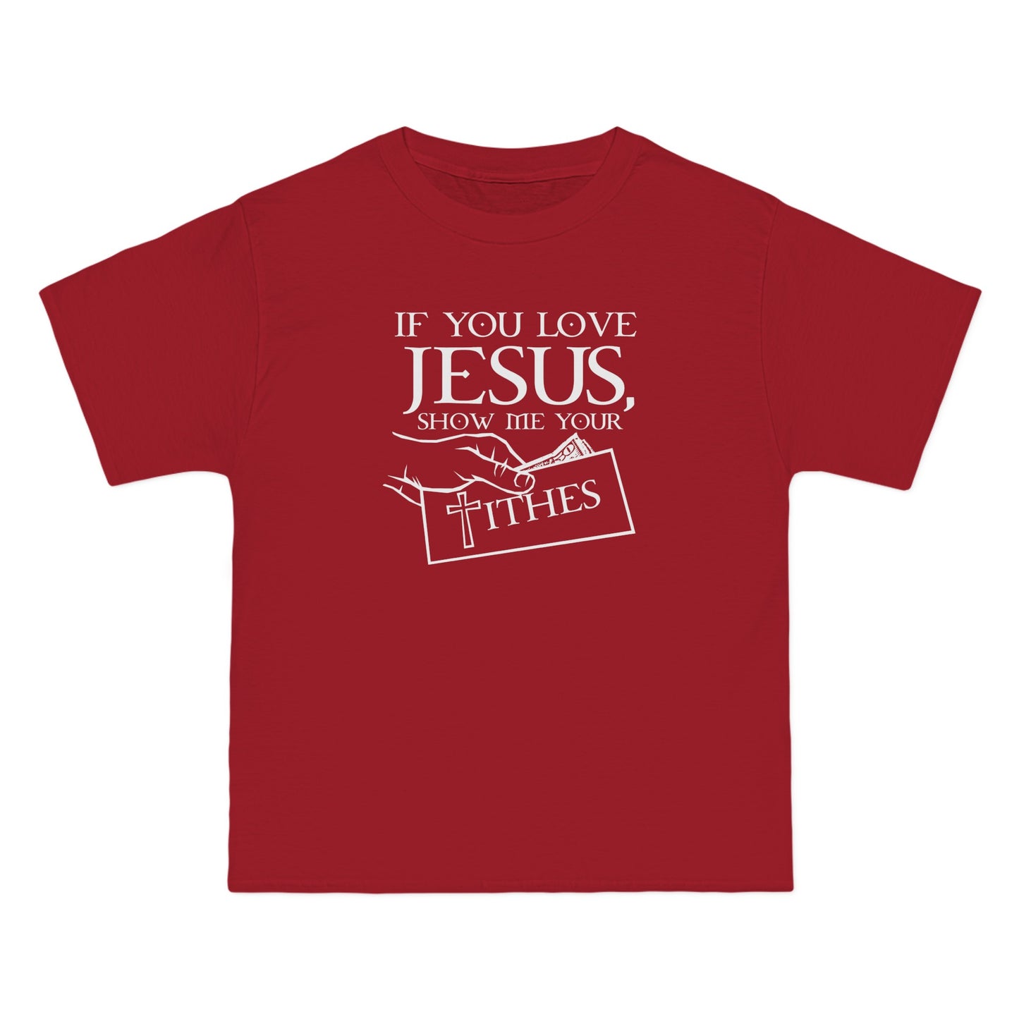 If You Love Jesus Show Me Your Tithes - Men's Heavyweight T-Shirt