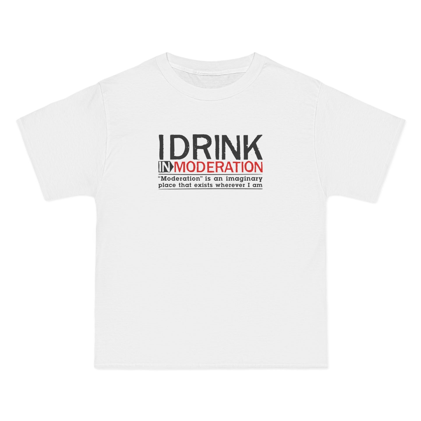 I Drink In Moderation - Men's Heavyweight T-Shirt