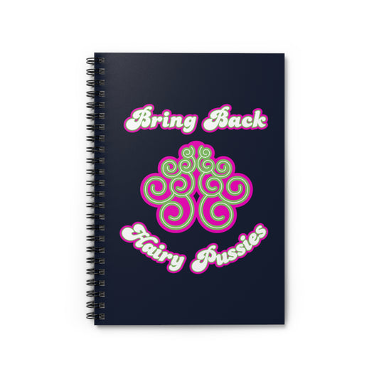 Bring Back Hairy Pussies - Spiral Notebook