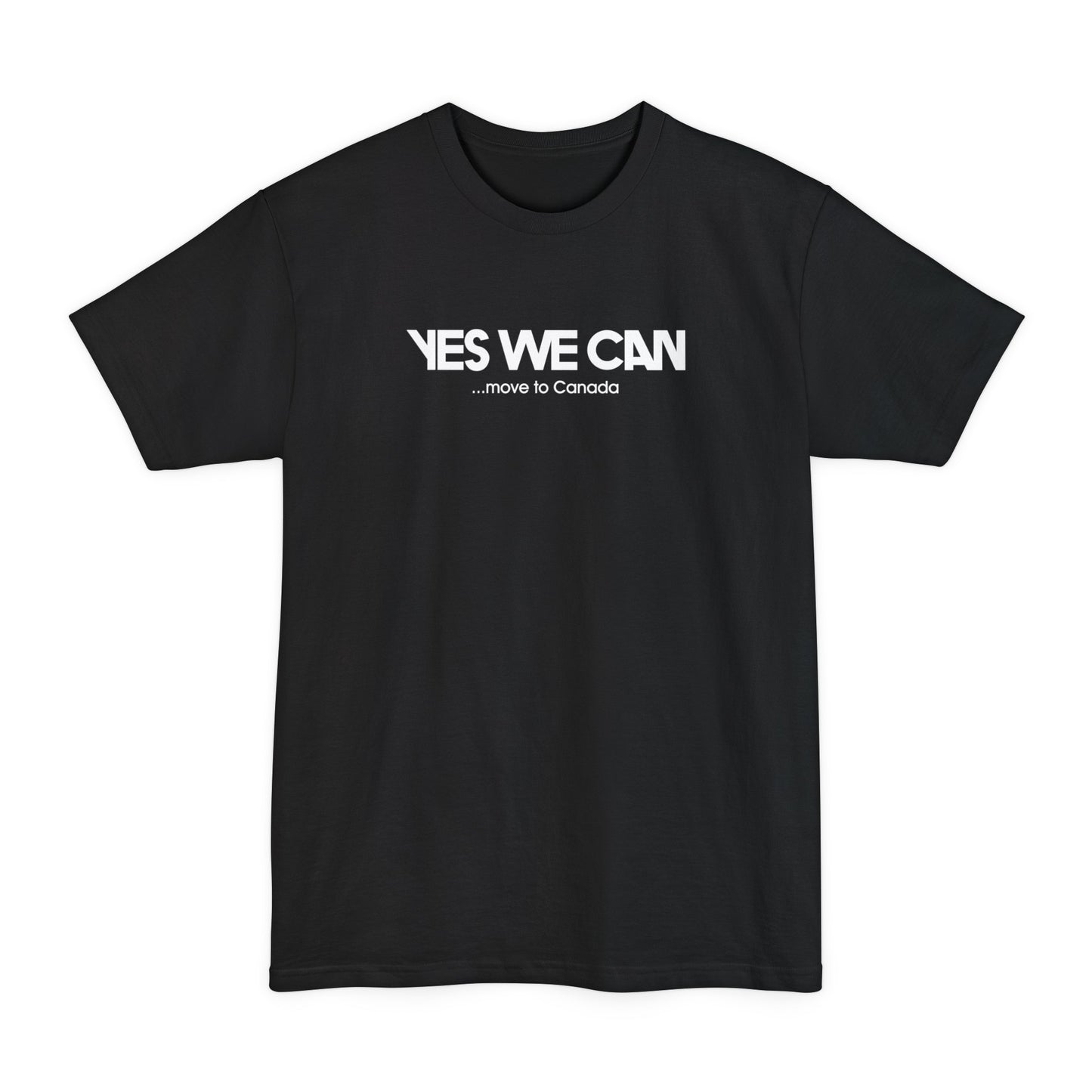 Yes We Can ...Move To Canada - Men's Tall T-Shirt